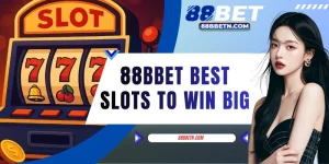88BBET Best Slots To Win Big - And Claim Your Luck Today
