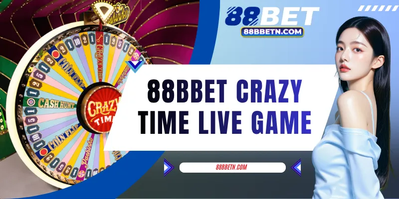 88BBET Crazy Time Live Game - Massive Rewards To 20,000x