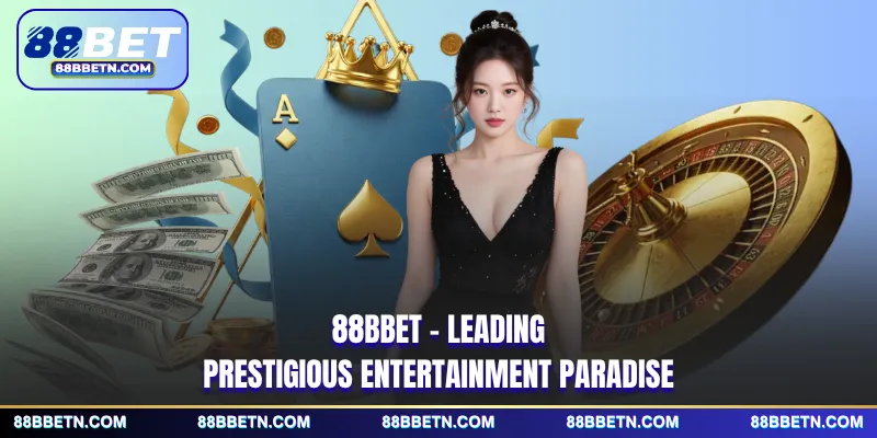 88BBET - Leading prestigious entertainment paradise