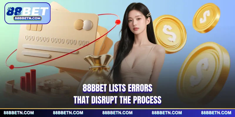 88BBET lists errors that disrupt the process