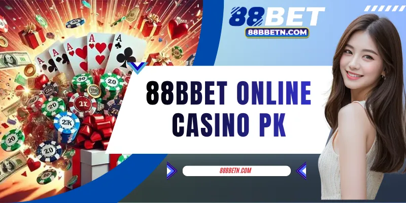88BBET Online Casino PK - Offers Over 1,000 Top Game Titles