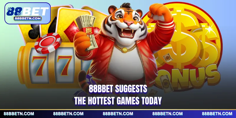 88BBET suggests the hottest games today