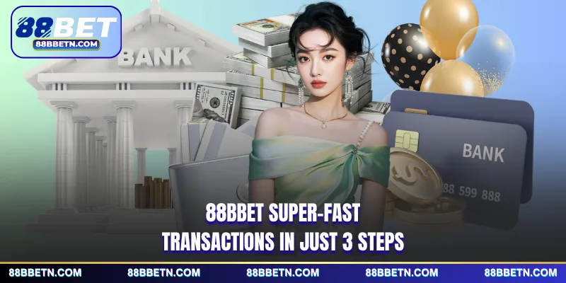 88BBET super-fast transactions in just 3 steps