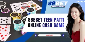 The Hottest 88BBET Teen Patti Online Cash Game - In 2026