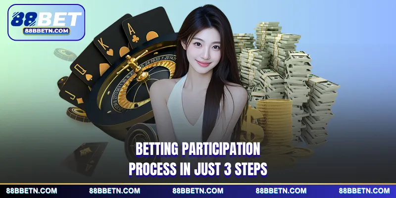 Betting participation process in just 3 steps