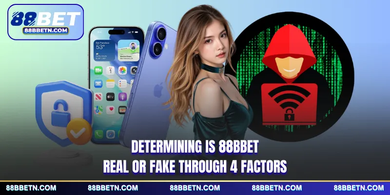 Determining is 88BBET real or fake through 4 factors