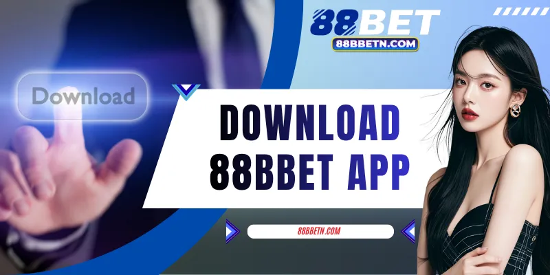 Instructions Quickly Download 88BBET App - On Your Phone