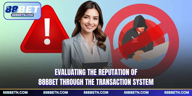 Evaluating the reputation of 88BBET through the transaction system