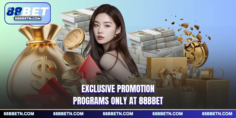 Exclusive promotion programs only at 88BBET