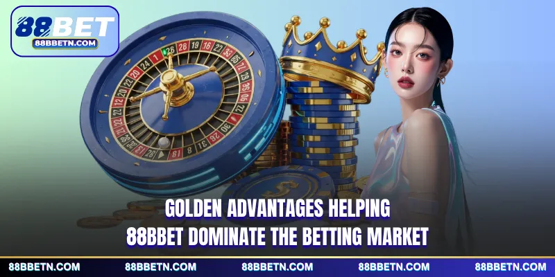 Golden advantages helping 88BBET dominate the betting market