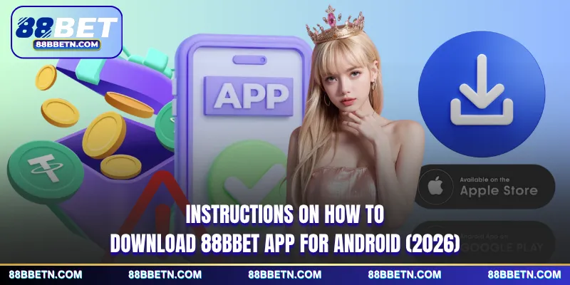 Instructions on how to download 88BBET app for Android 2026
