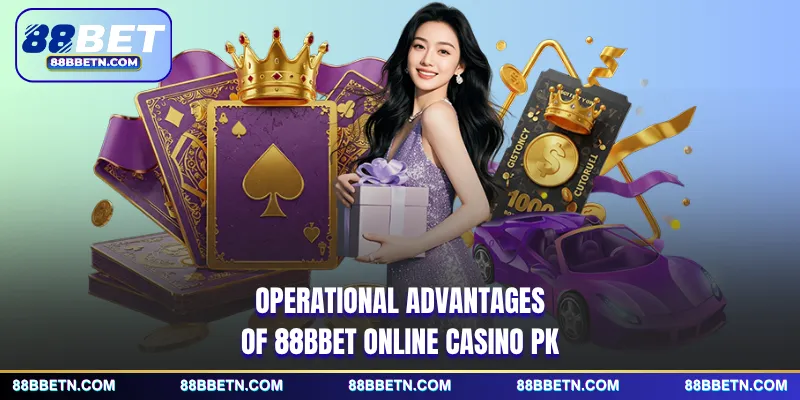 Operational advantages of 88BBET online casino pk