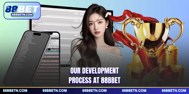 Our development process at 88BBET