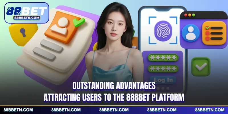 Outstanding advantages attracting users to the 88BBET platform