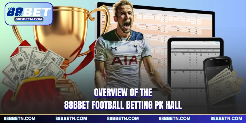 Overview of the 88BBET football betting pk hall