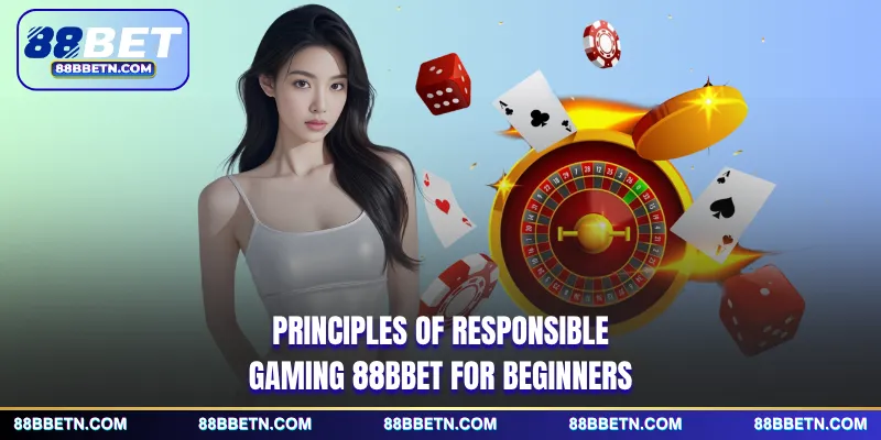 Principles of responsible gaming 88BBET for beginners