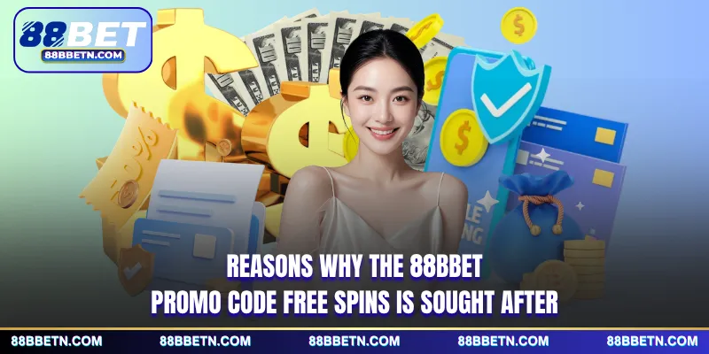 Reasons why the 88BBET promo code free spins is sought after