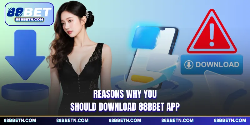 Reasons why you should download 88BBET app