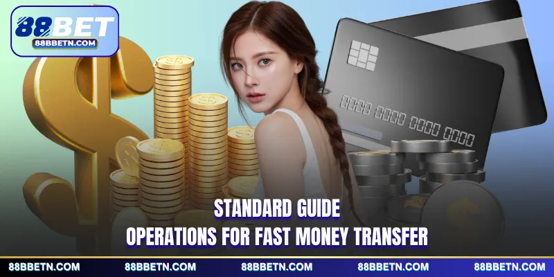 Standard guide operations for fast money transfer