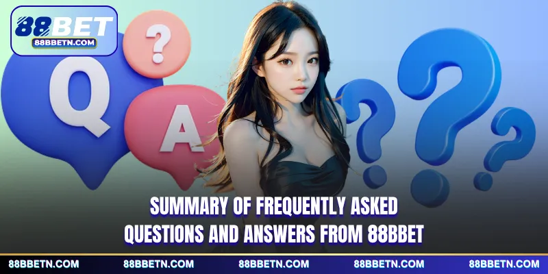 Summary of frequently asked questions and answers from 88BBET