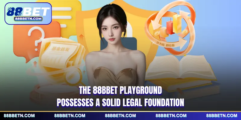 The 88BBET playground possesses a solid legal foundation
