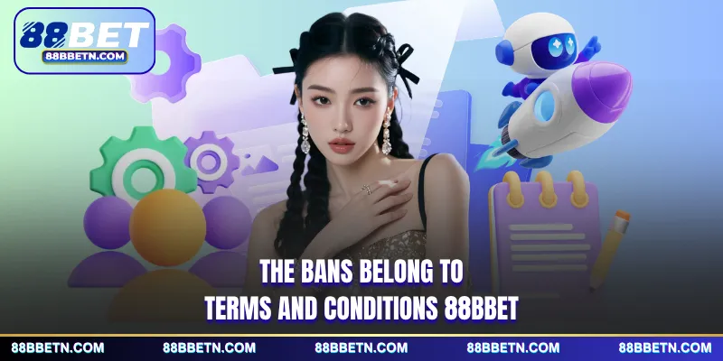 The bans belong to terms and conditions 88BBET