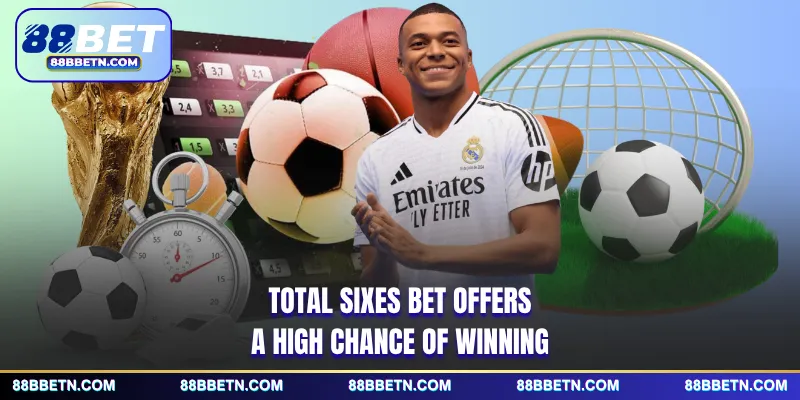 Total Sixes bet offers a high chance of winning