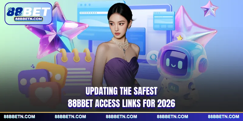 Updating the safest 88BBET access links for 2026