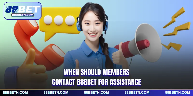 When should members contact 88BBET for assistance